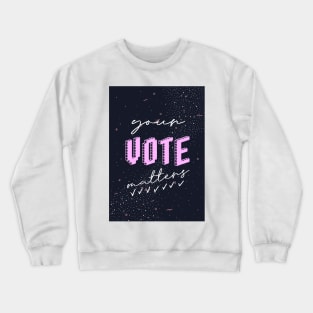 Your Vote Matters Crewneck Sweatshirt